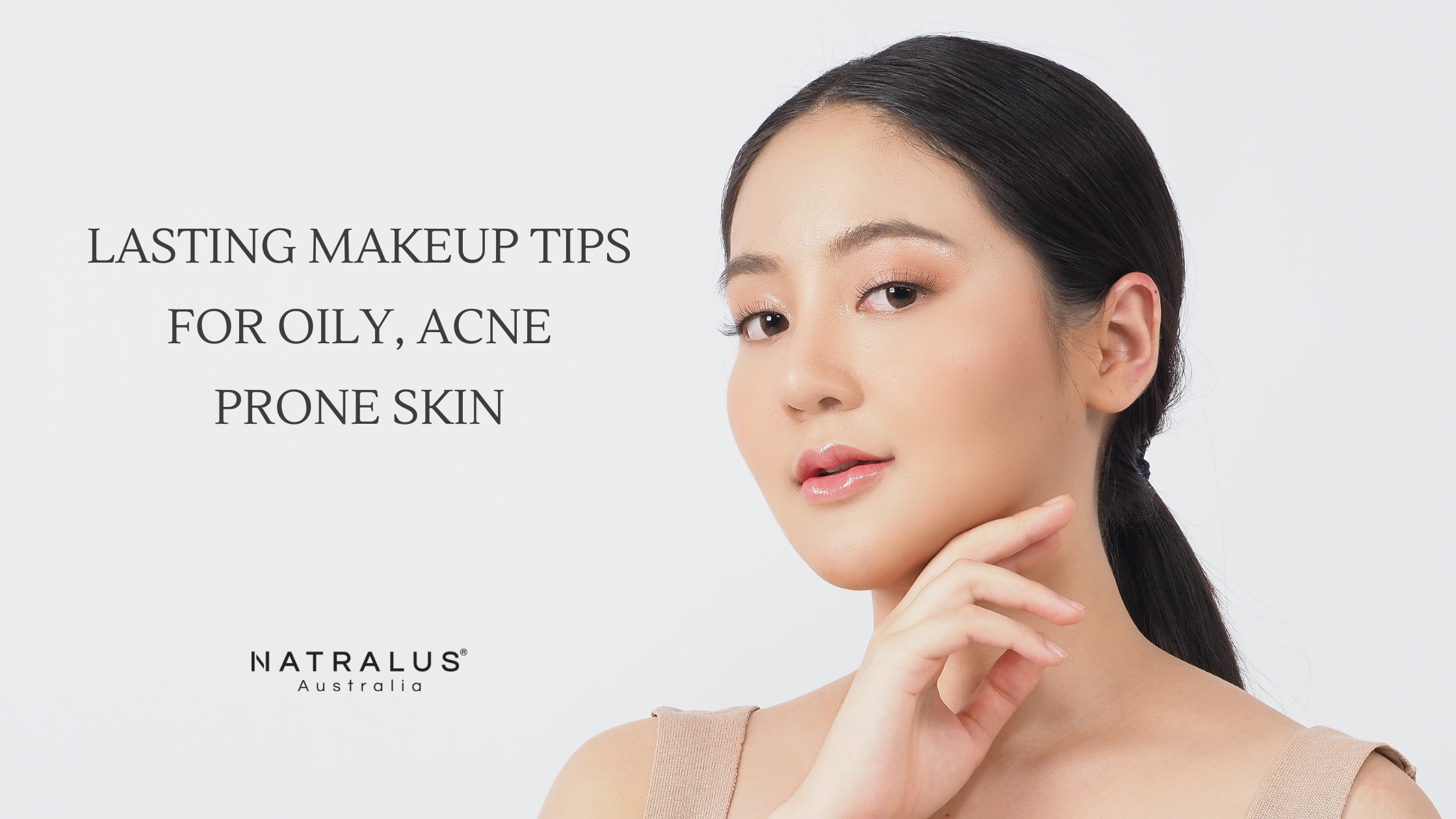 Lasting Makeup tips for oily, acne prone skin