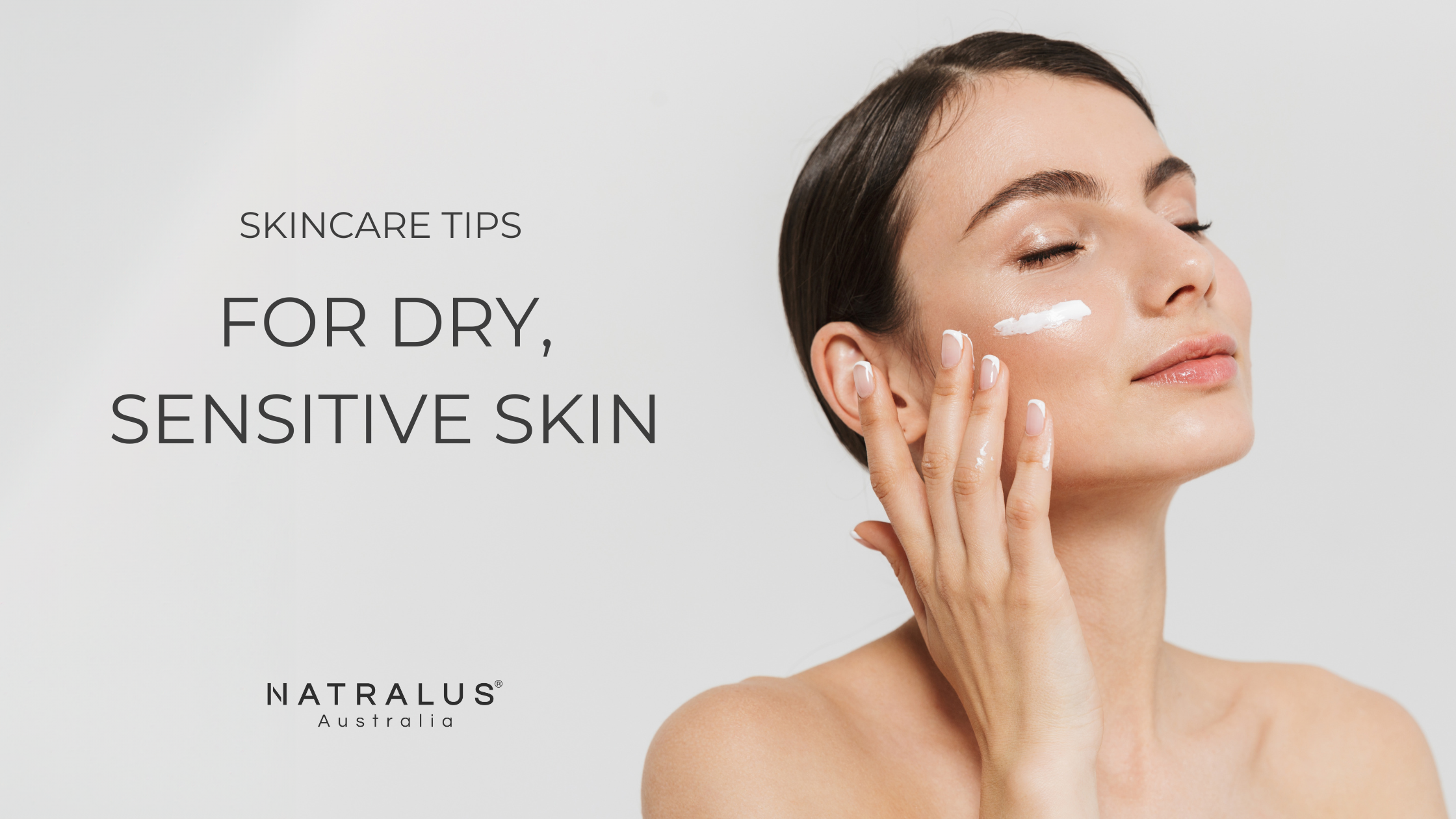 Natural skincare tips for dry, sensitive skin