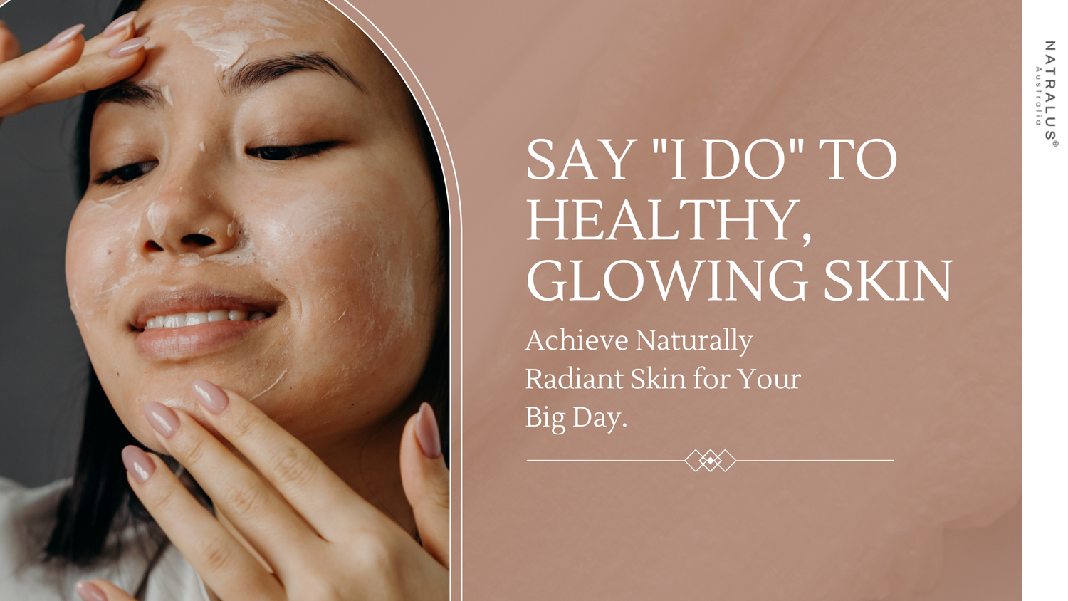 Say "I Do" to healthy, glowing skin